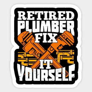 Retired Plumber Fix It Yourself Sticker